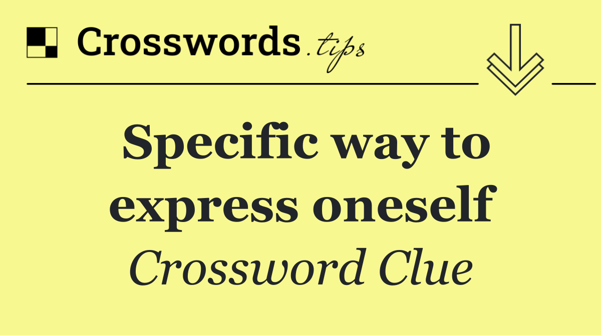 Specific way to express oneself