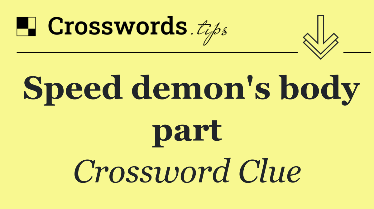 Speed demon's body part