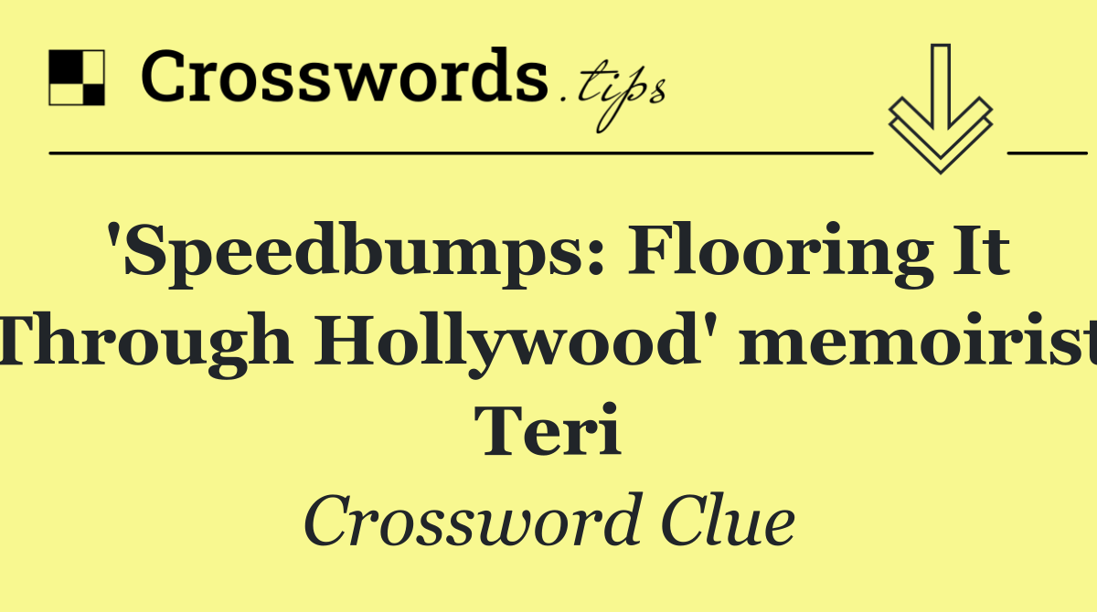 'Speedbumps: Flooring It Through Hollywood' memoirist Teri
