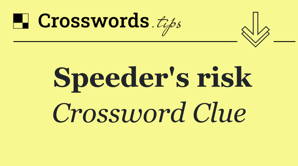 Speeder's risk