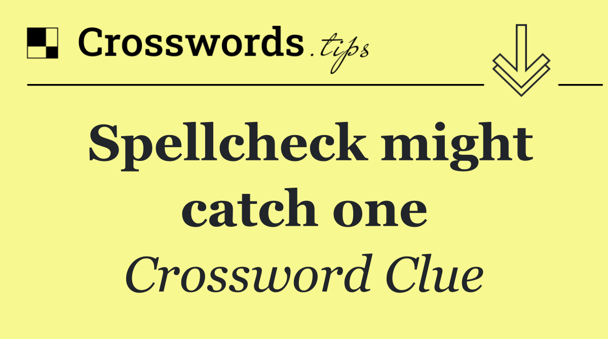 Spellcheck might catch one