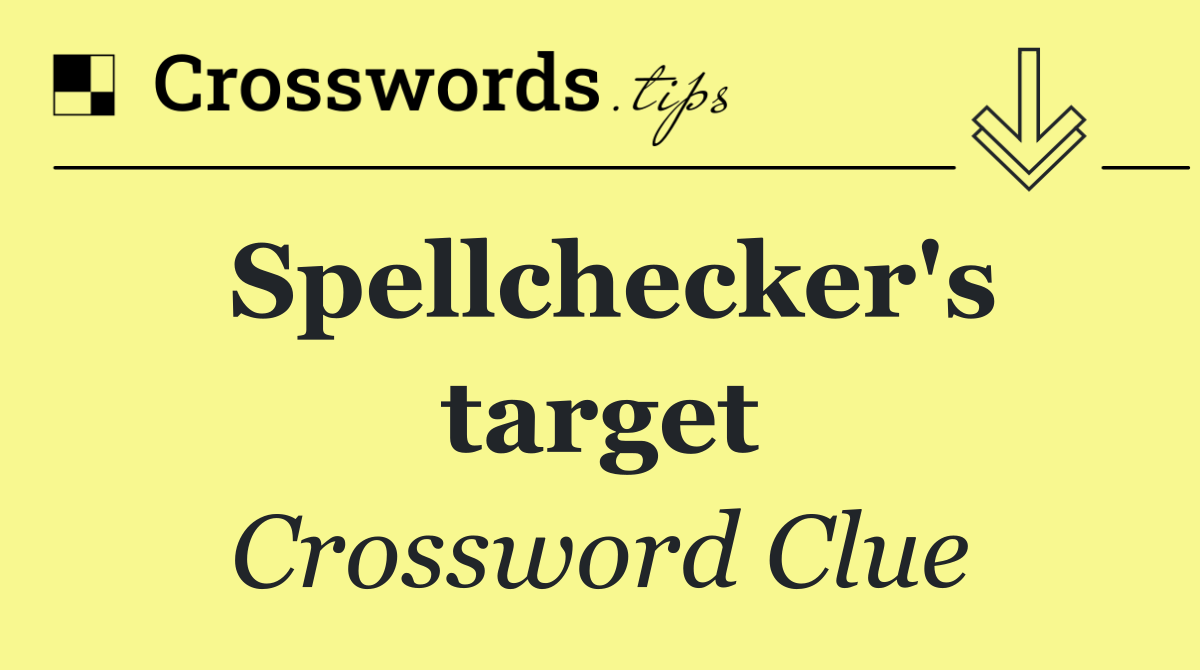 Spellchecker's target