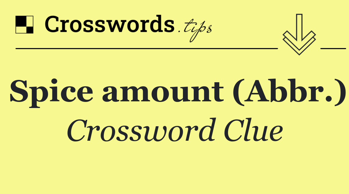 Spice amount (Abbr.)