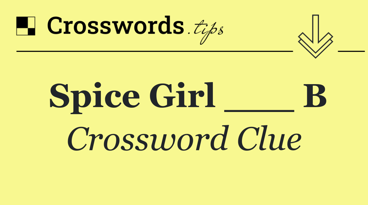 Spice Girl ___ B
