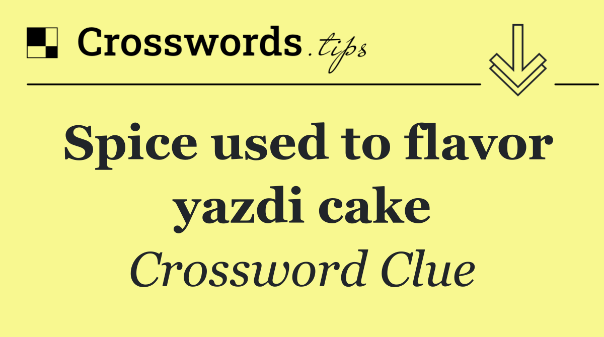 Spice used to flavor yazdi cake