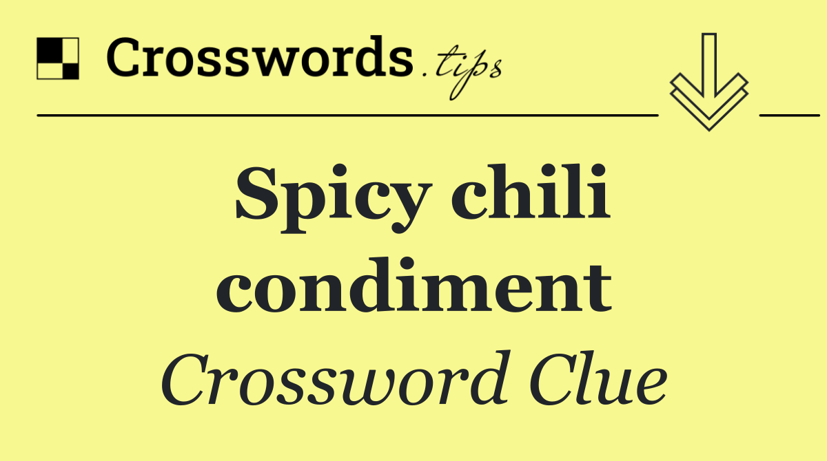 Spicy chili condiment