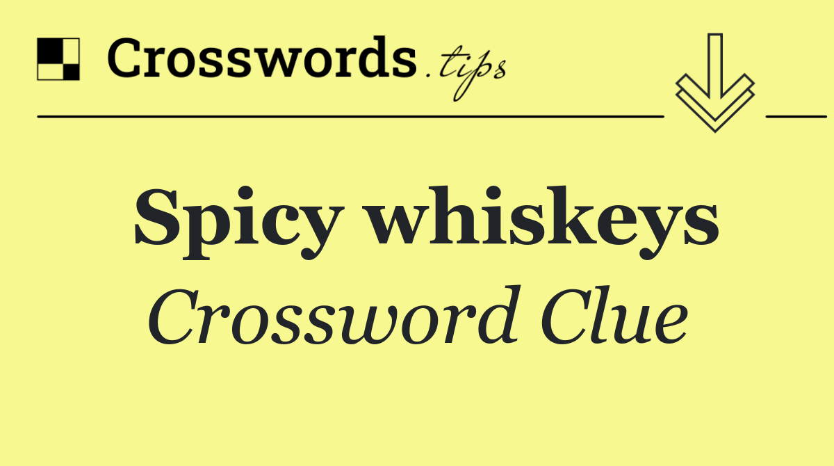 Spicy whiskeys