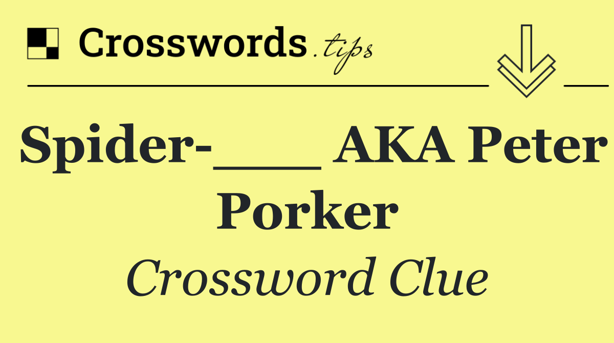 Spider ___ AKA Peter Porker