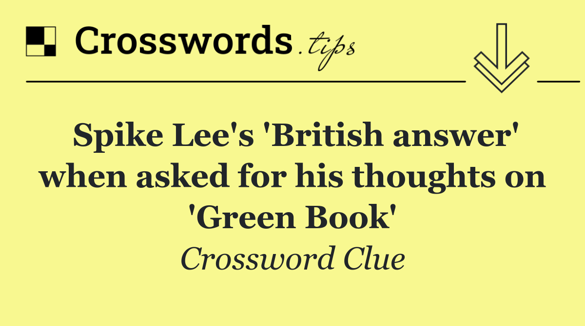 Spike Lee's 'British answer' when asked for his thoughts on 'Green Book'
