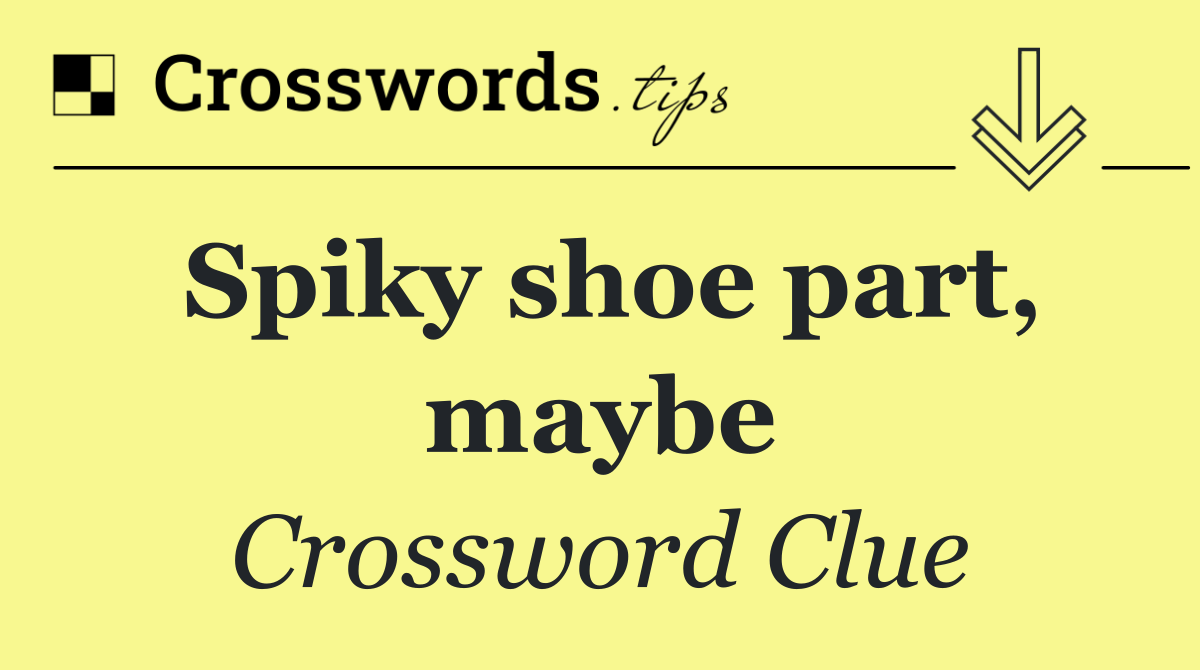 Spiky shoe part, maybe