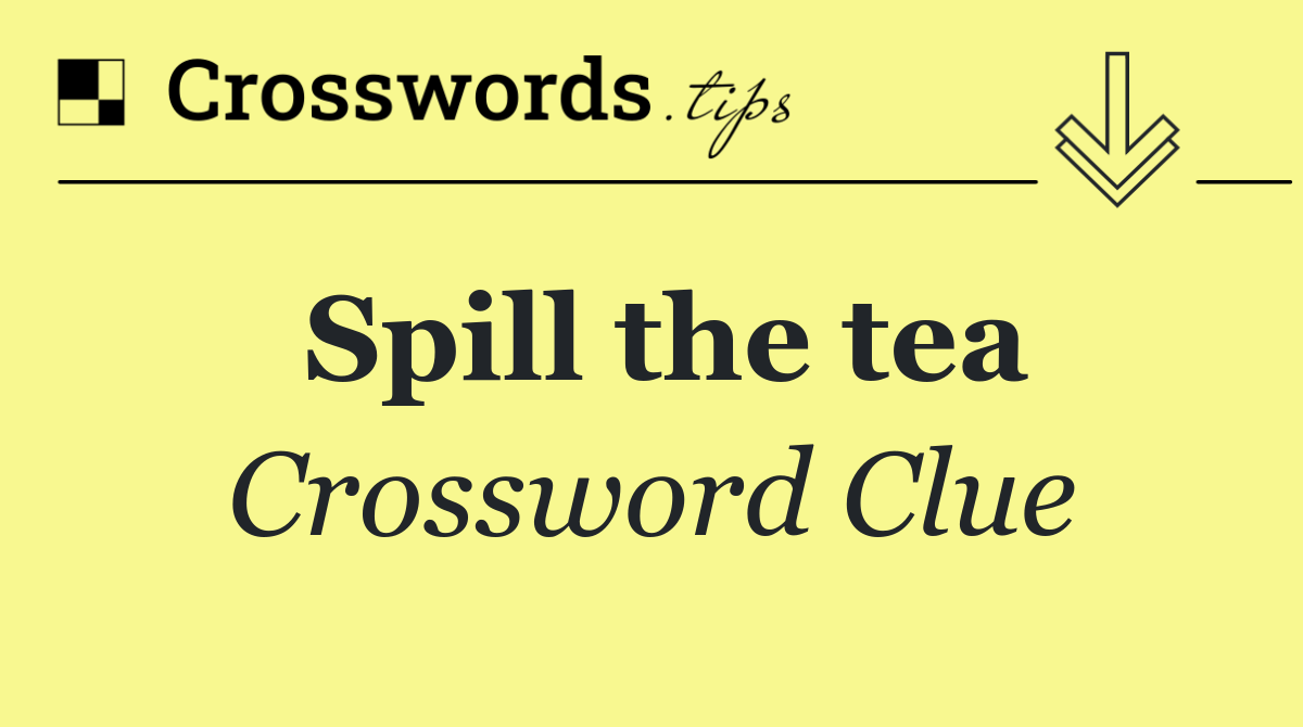 Spill the tea