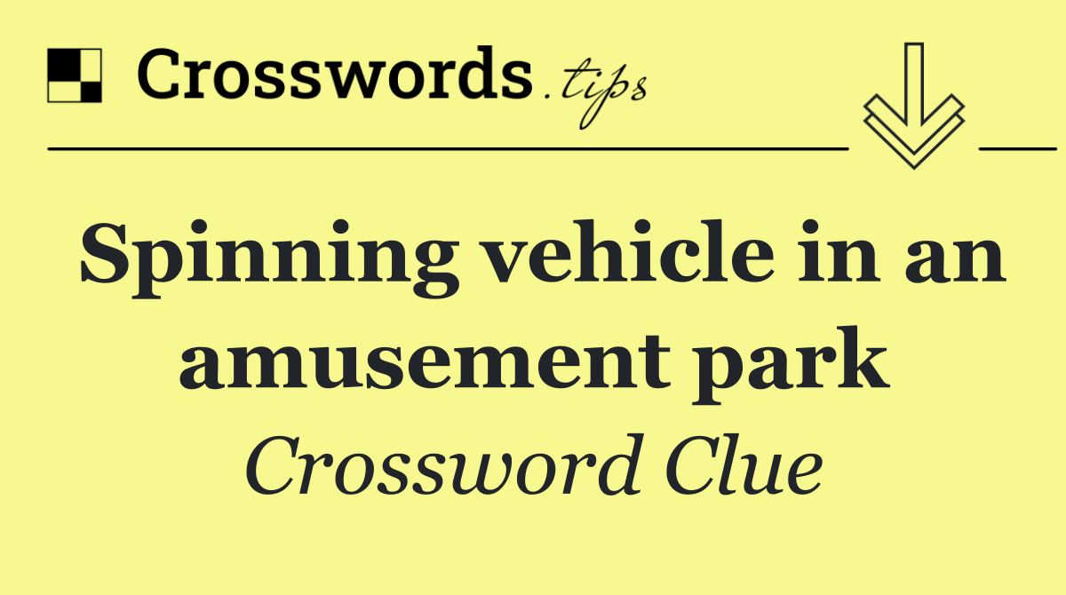 Spinning vehicle in an amusement park