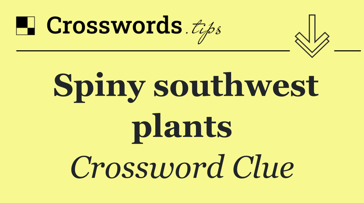 Spiny southwest plants