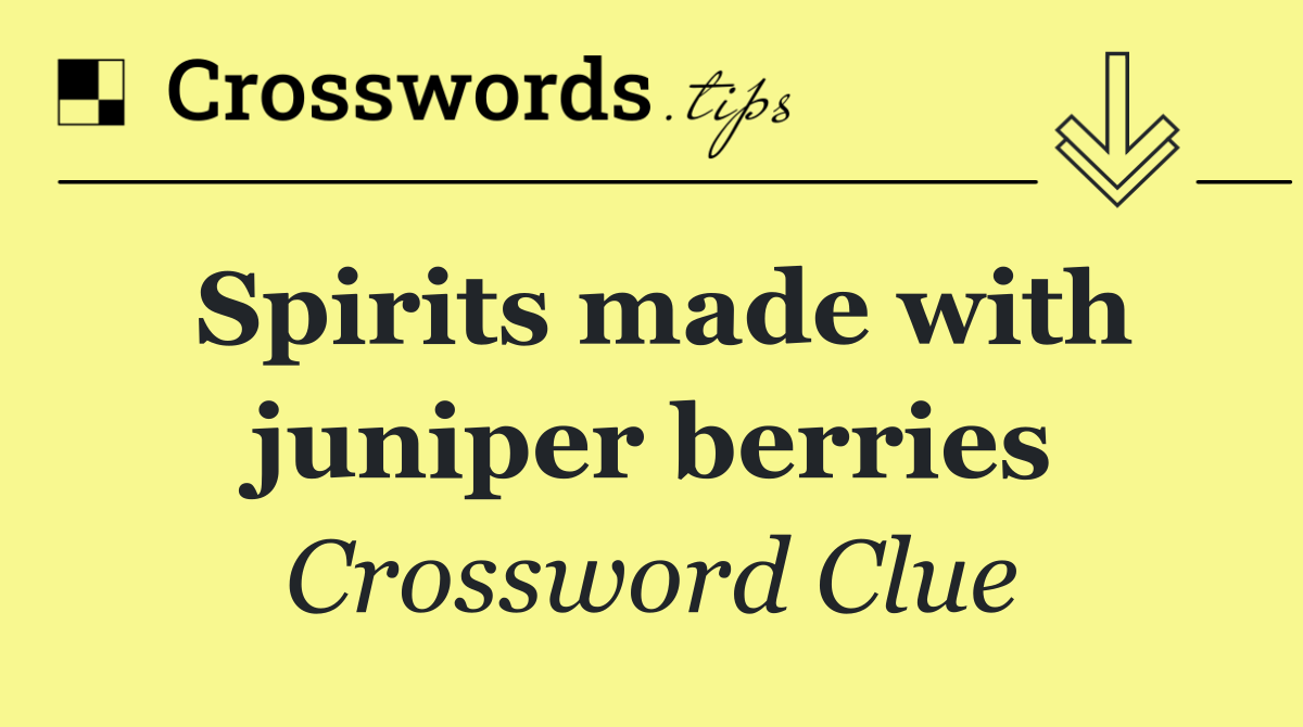 Spirits made with juniper berries