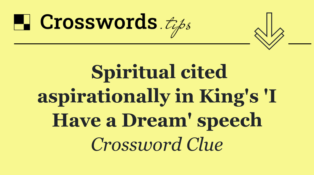 Spiritual cited aspirationally in King's 'I Have a Dream' speech