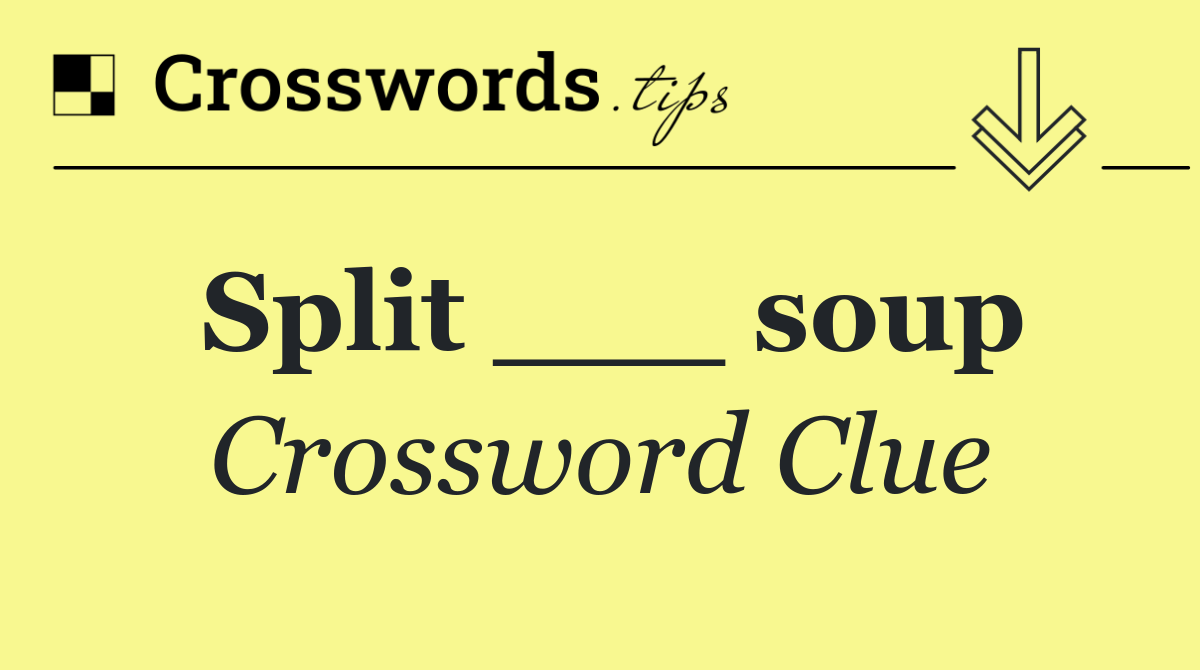 Split ___ soup