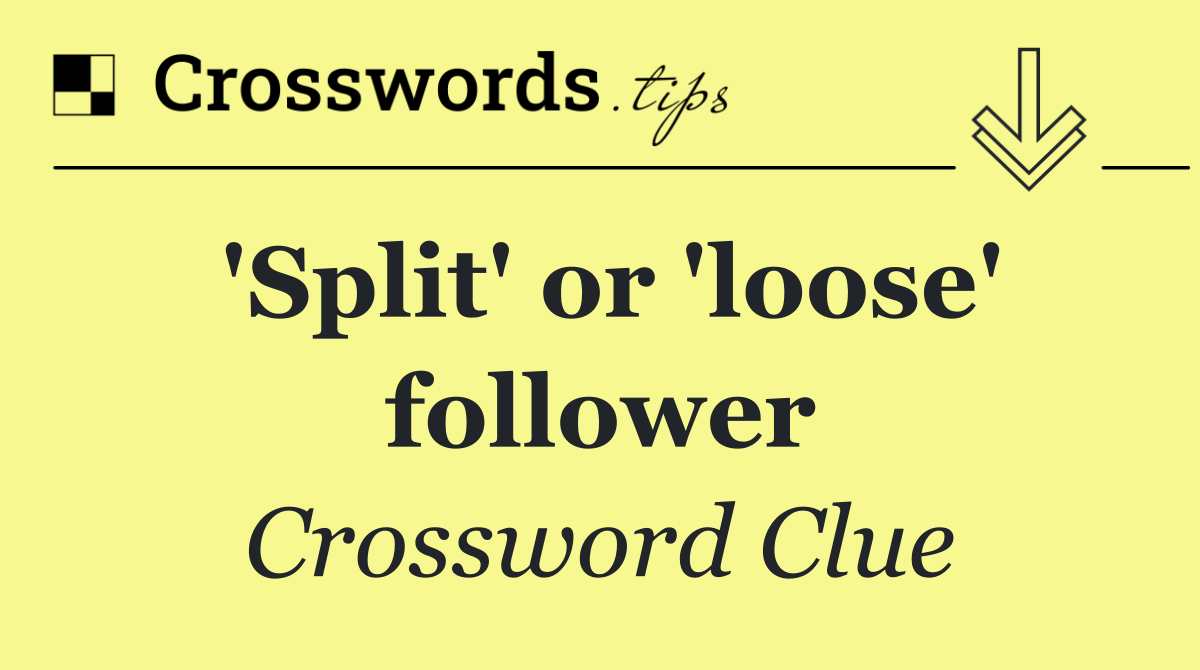 'Split' or 'loose' follower