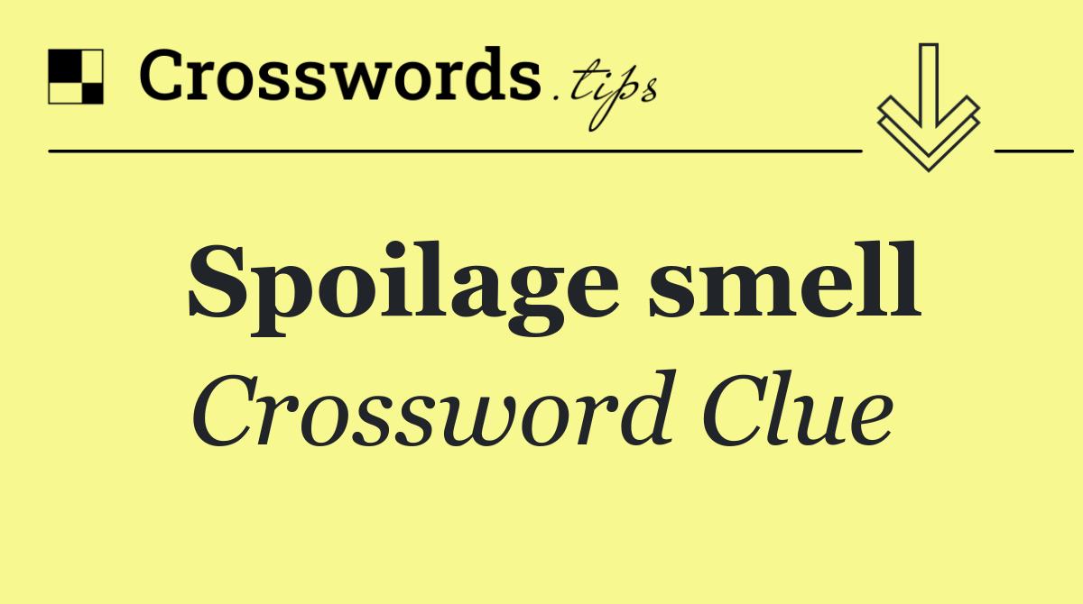 Spoilage smell