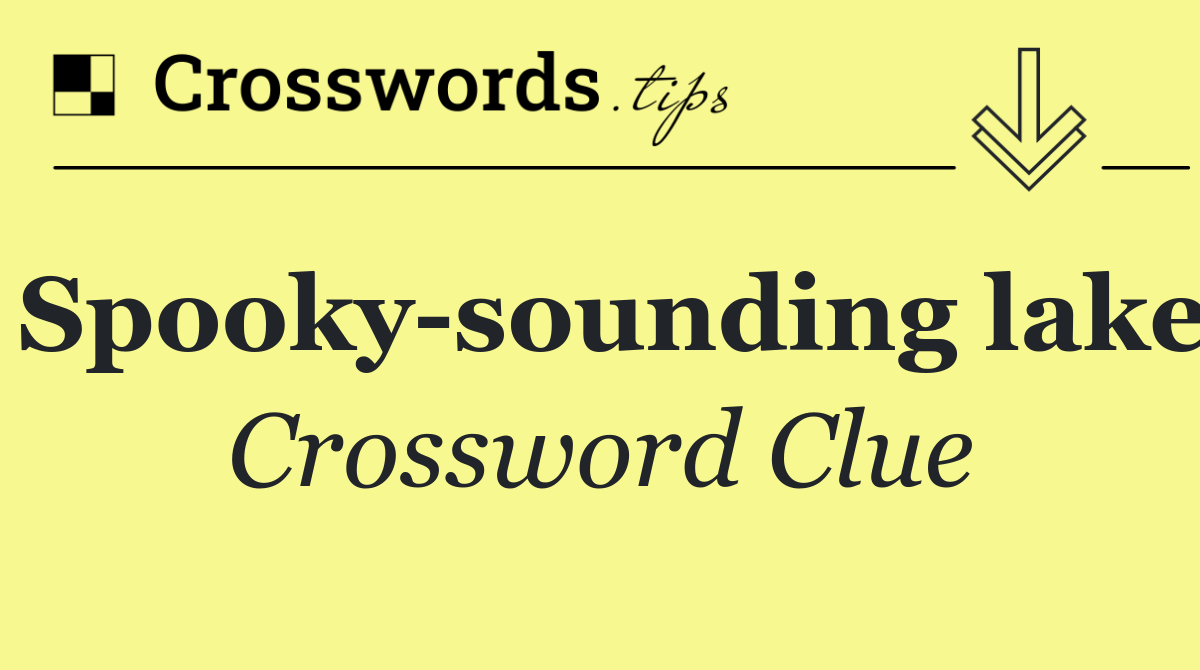 Spooky sounding lake