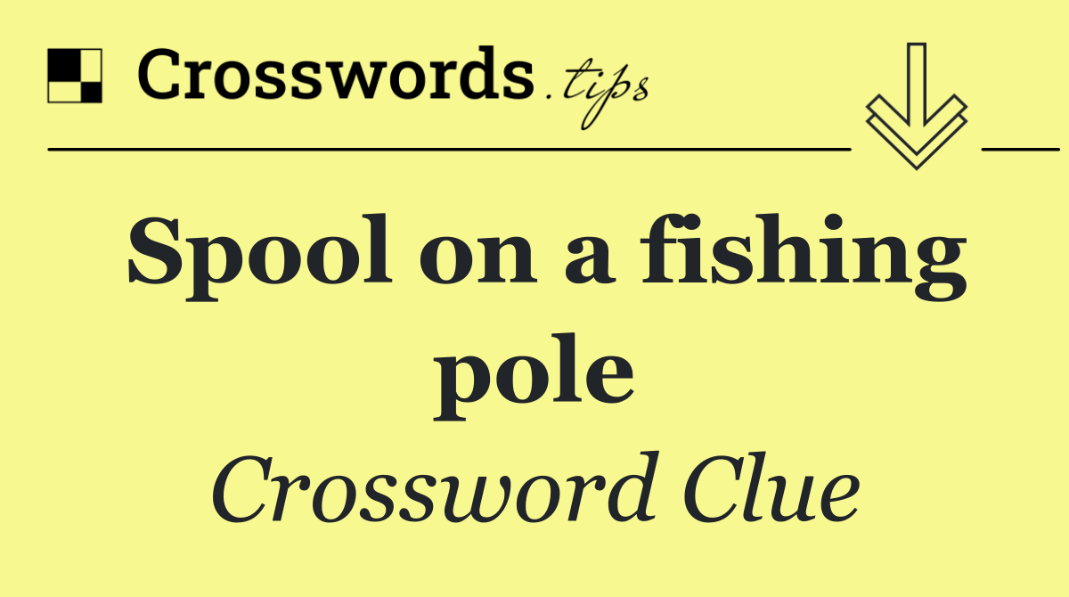 Spool on a fishing pole