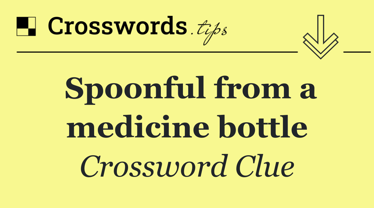 Spoonful from a medicine bottle