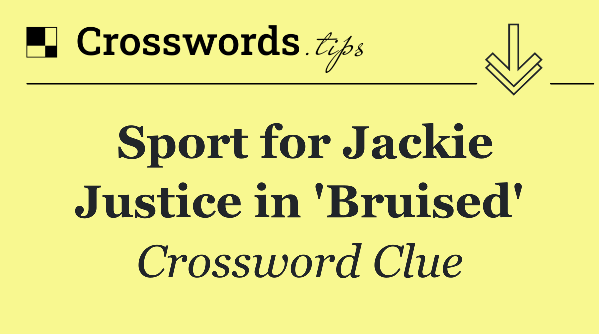 Sport for Jackie Justice in 'Bruised'