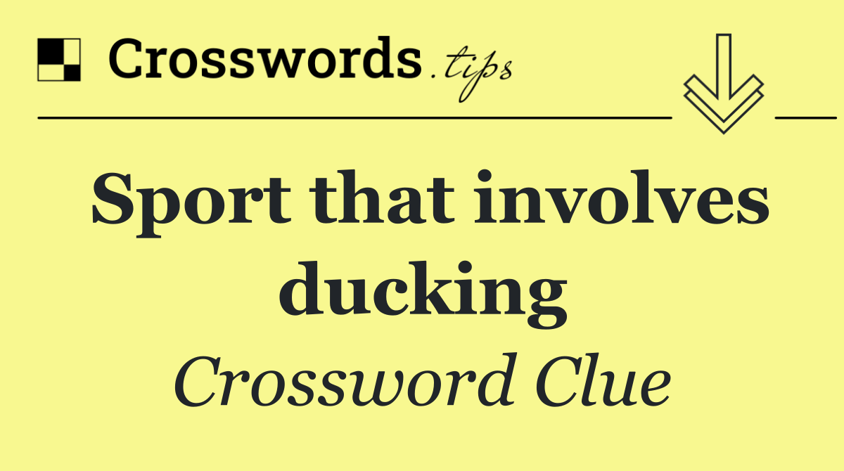Sport that involves ducking