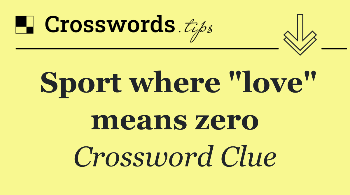 Sport where "love" means zero