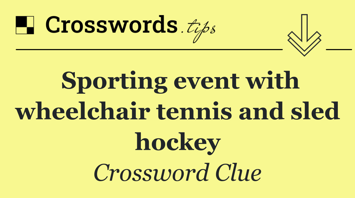 Sporting event with wheelchair tennis and sled hockey