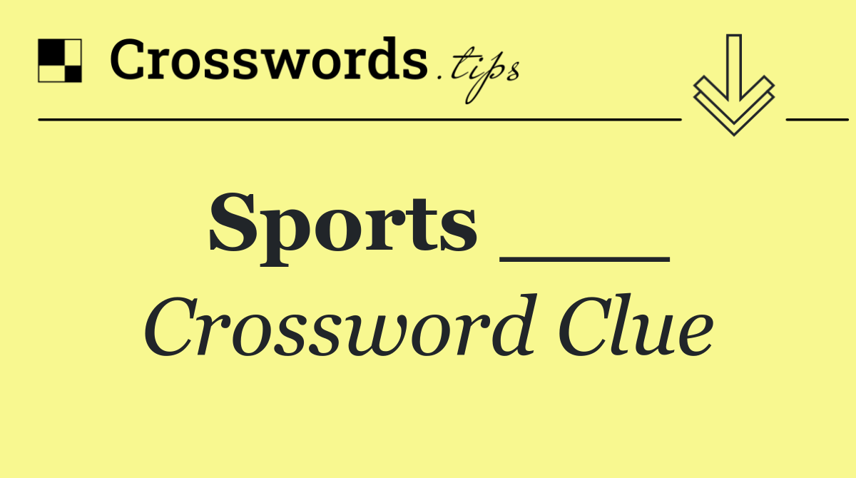 Sports ___