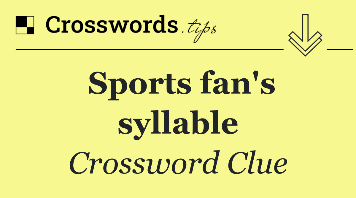 Sports fan's syllable