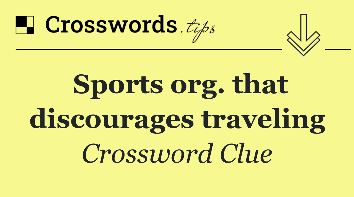 Sports org. that discourages traveling