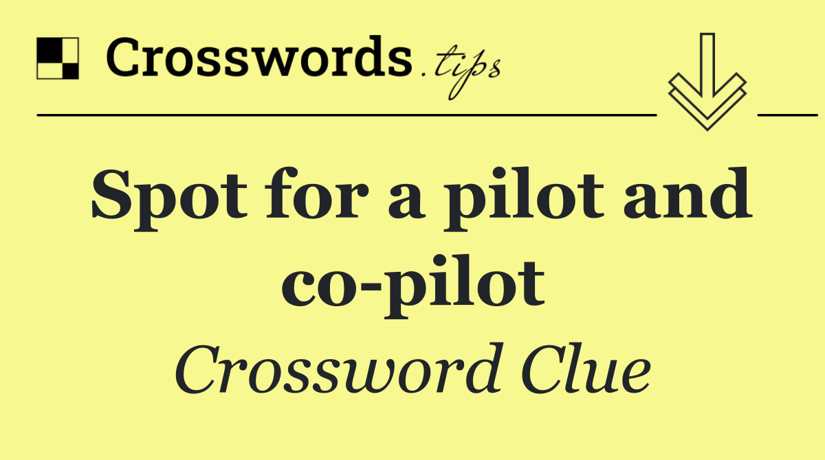 Spot for a pilot and co pilot