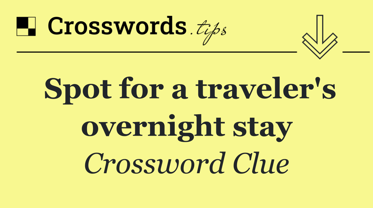 Spot for a traveler's overnight stay