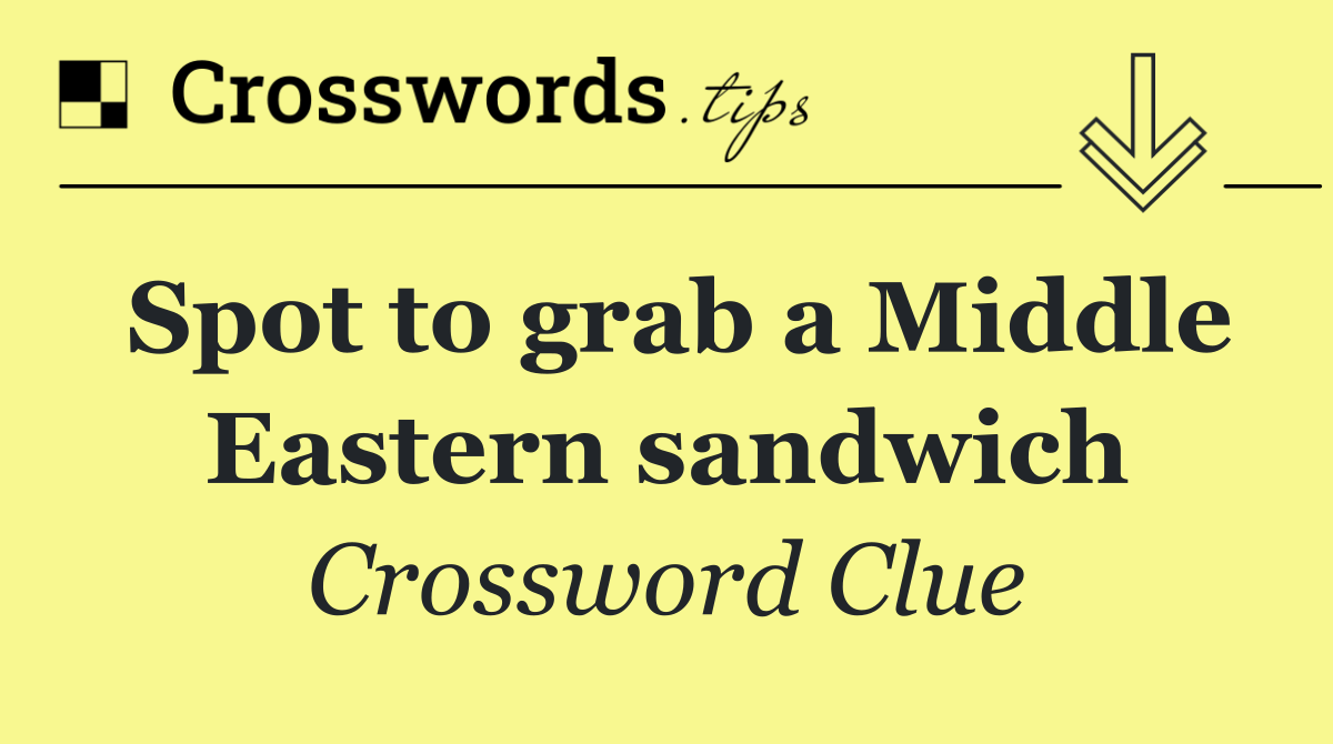 Spot to grab a Middle Eastern sandwich