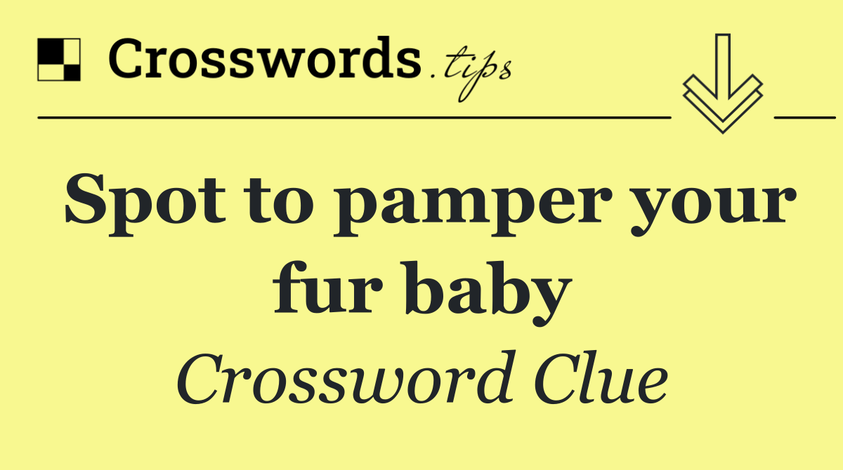 Spot to pamper your fur baby