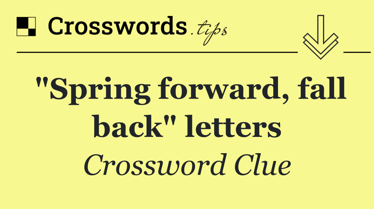 "Spring forward, fall back" letters