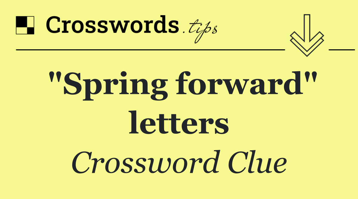 "Spring forward" letters