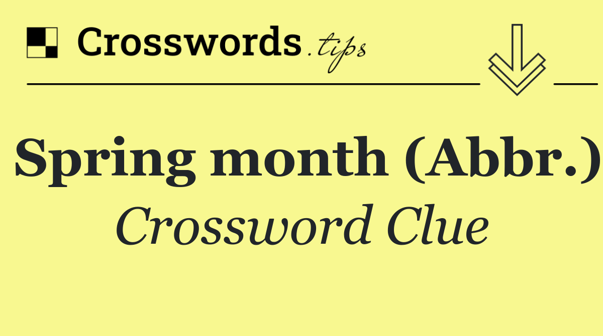 Spring month (Abbr.)