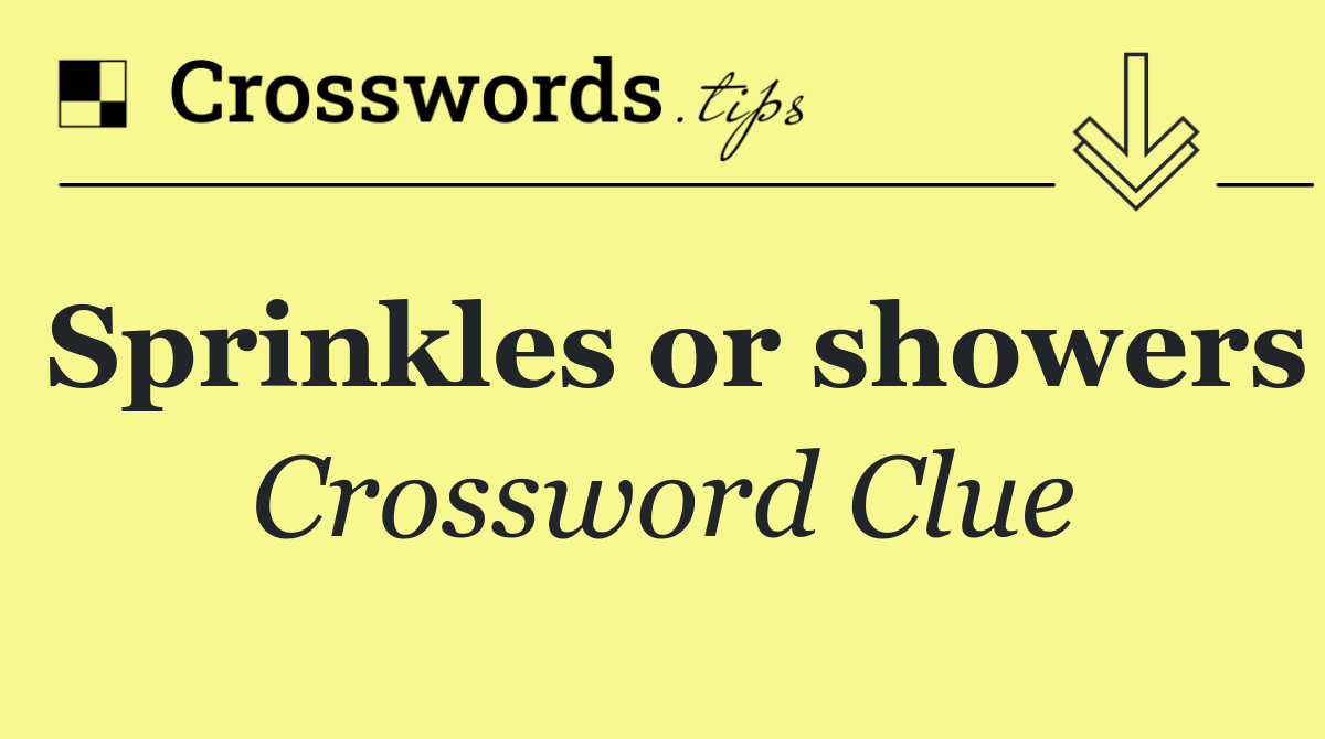 Sprinkles or showers
