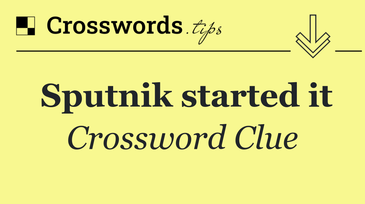 Sputnik started it