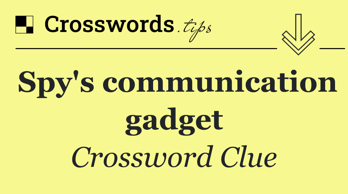 Spy's communication gadget