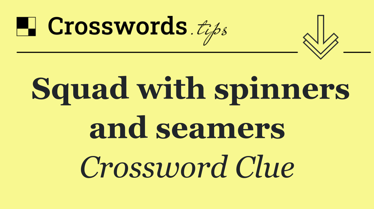 Squad with spinners and seamers