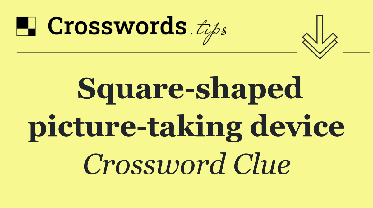 Square shaped picture taking device