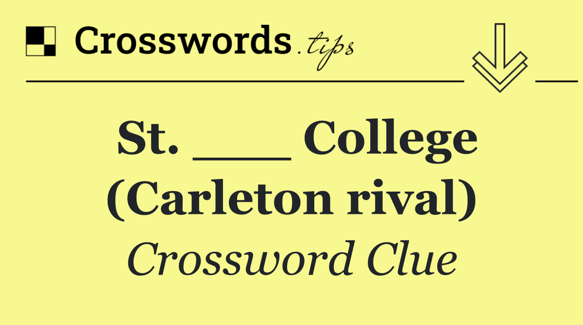 St. ___ College (Carleton rival)