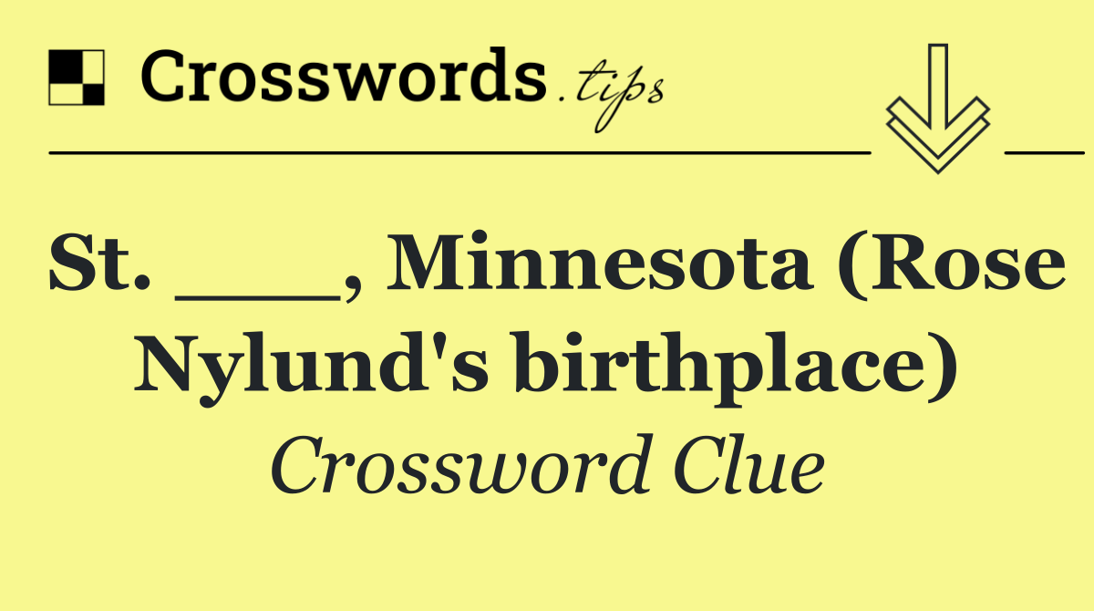 St. ___, Minnesota (Rose Nylund's birthplace)