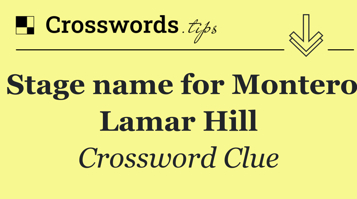 Stage name for Montero Lamar Hill