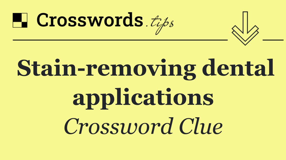 Stain removing dental applications