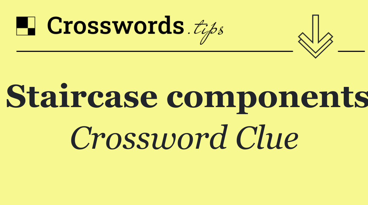 Staircase components