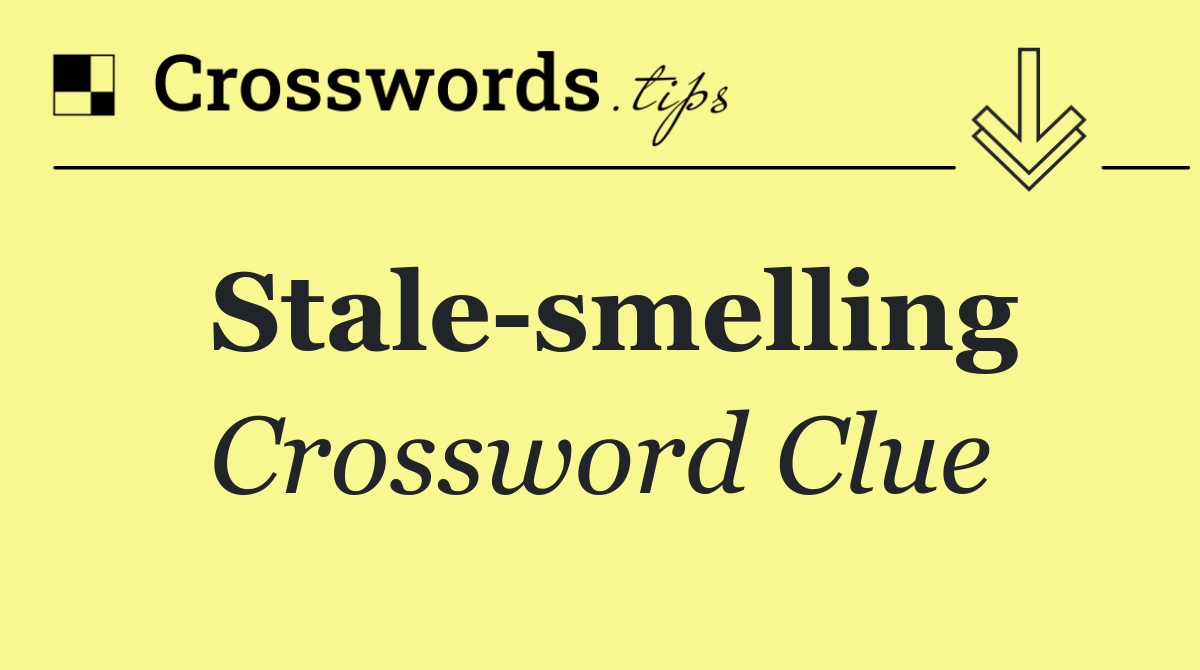 Stale smelling